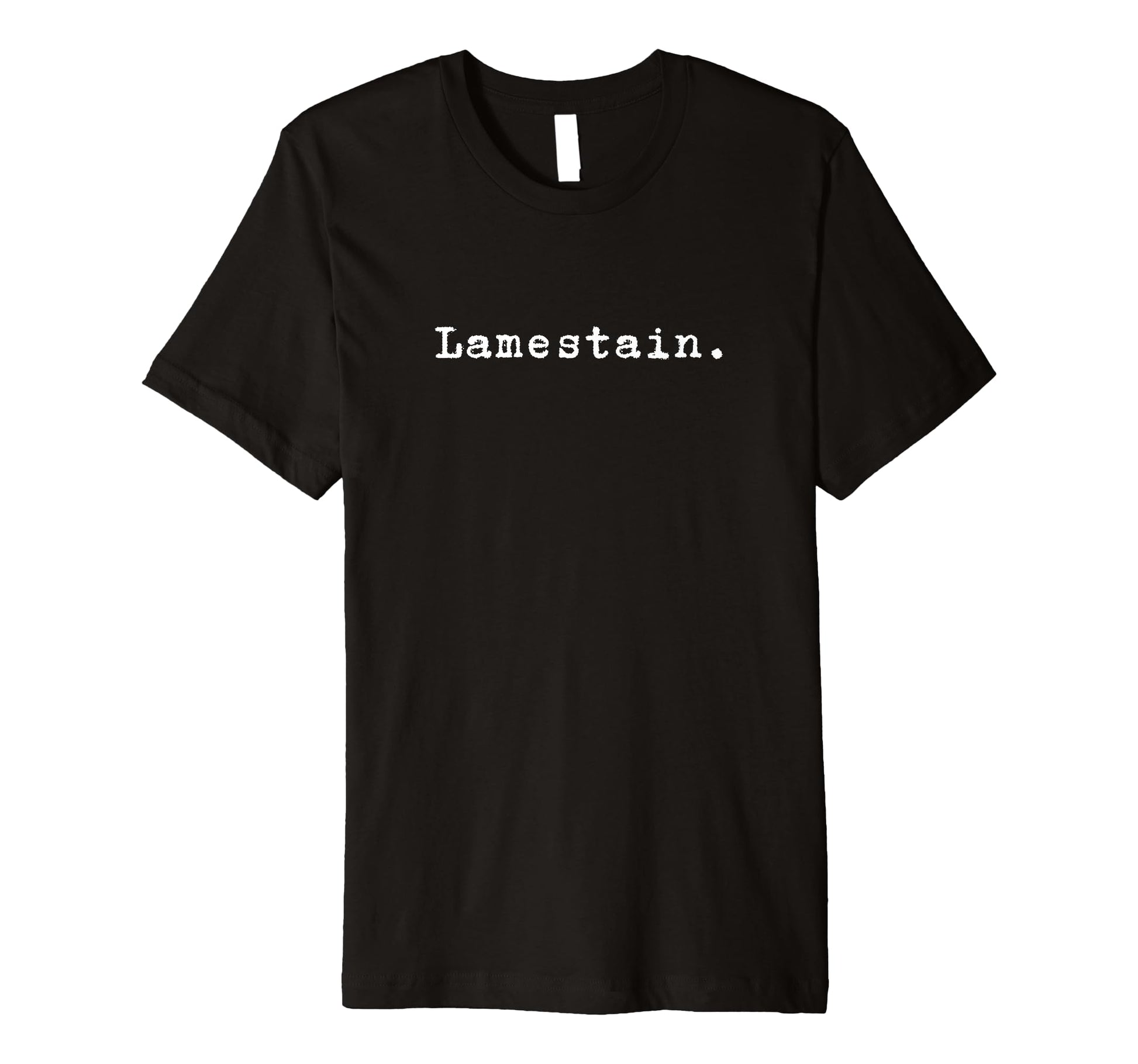 Word Lamestain Funny Nineties Grunge T-Shirt - Trendy Graphic Unisex - T-Shirt, Sweatshirt, Hoodie
