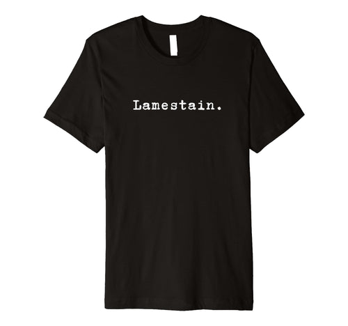Word Lamestain Funny Nineties Grunge T-Shirt - Trendy Graphic Unisex - T-Shirt, Sweatshirt, Hoodie