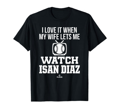 My Wife Lets Me Watch Isan Diaz T-Shirt - Novelty Apparel Men Women - T-Shirt, Sweatshirt, Hoodie