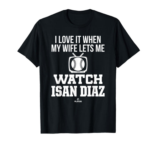 My Wife Lets Me Watch Isan Diaz T-Shirt - Novelty Apparel Men Women - T-Shirt, Sweatshirt, Hoodie