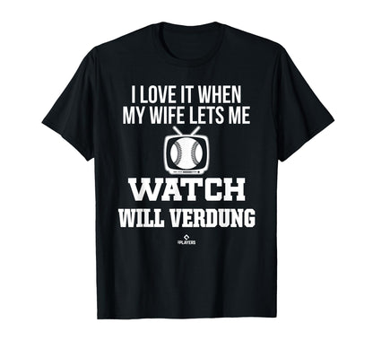 My Wife Lets Me Watch Will Verdung T-Shirt - Novelty Apparel Men Women - T-Shirt, Sweatshirt, Hoodie