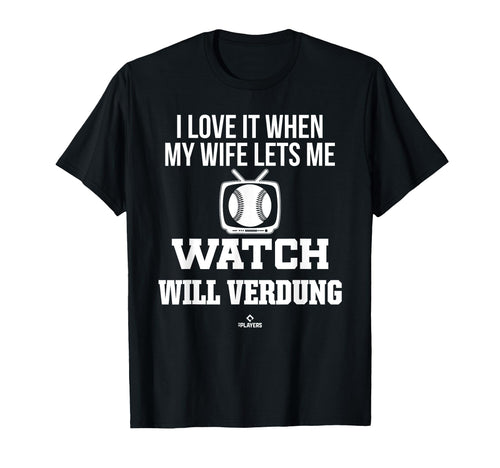 My Wife Lets Me Watch Will Verdung T-Shirt - Novelty Apparel Men Women - T-Shirt, Sweatshirt, Hoodie