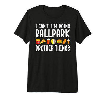 Im Doing Ballpark Brother Things T-Shirt - Custom Art Print Men Women - T-Shirt, Sweatshirt, Hoodie