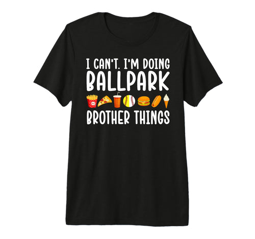 Im Doing Ballpark Brother Things T-Shirt - Custom Art Print Men Women - T-Shirt, Sweatshirt, Hoodie