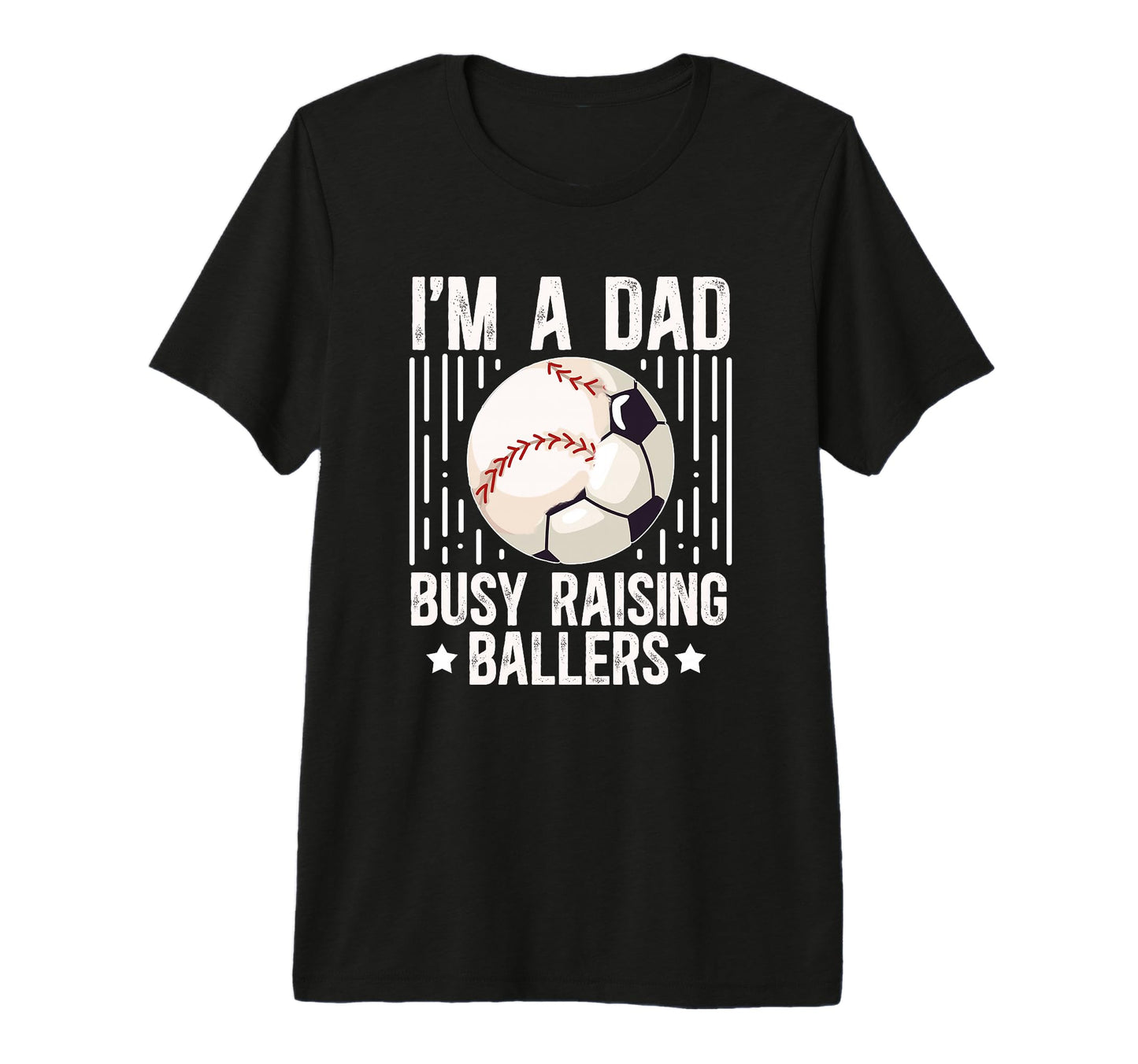 Mens Im Dad Busy Raising Ballers Soccer T-Shirt - Graphic Print Unisex - T-Shirt, Sweatshirt, Hoodie