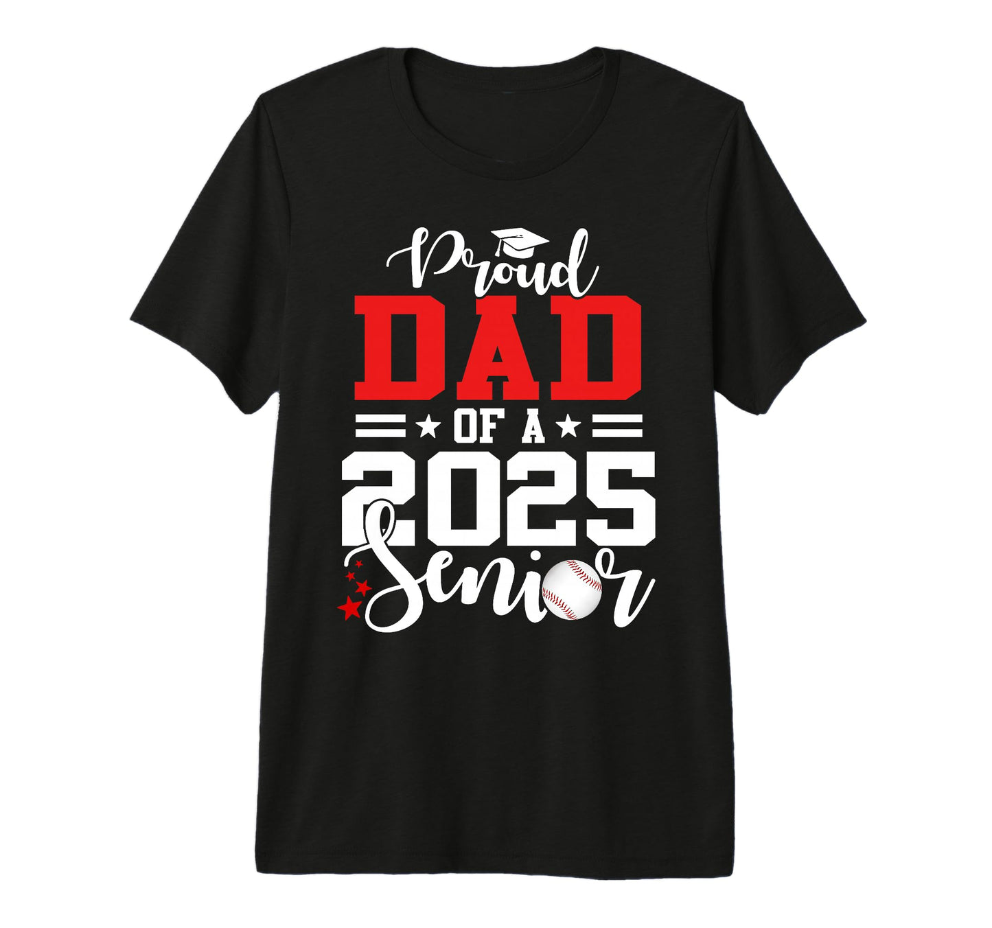 Proud Dad 2025 Senior Baseball T-Shirt - Streetwear Style for Adults - T-Shirt, Sweatshirt, Hoodie