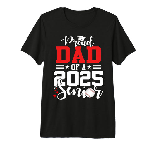 Proud Dad 2025 Senior Baseball T-Shirt - Streetwear Style for Adults - T-Shirt, Sweatshirt, Hoodie