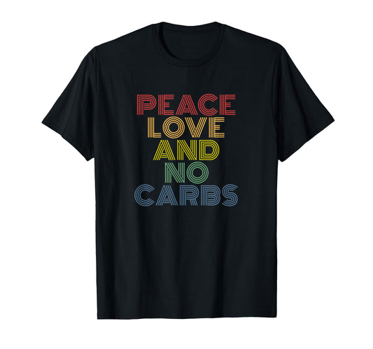 Peace Love And No Carbs T-Shirt - Aesthetic Graphic Men Women - T-Shirt, Sweatshirt, Hoodie