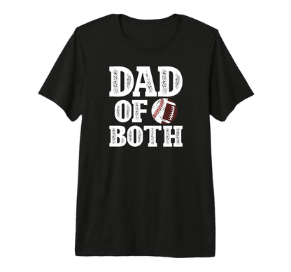 Mens Dad Both Proud Football Baseball Dad T-Shirt - Novelty Apparel Unisex - T-Shirt, Sweatshirt, Hoodie