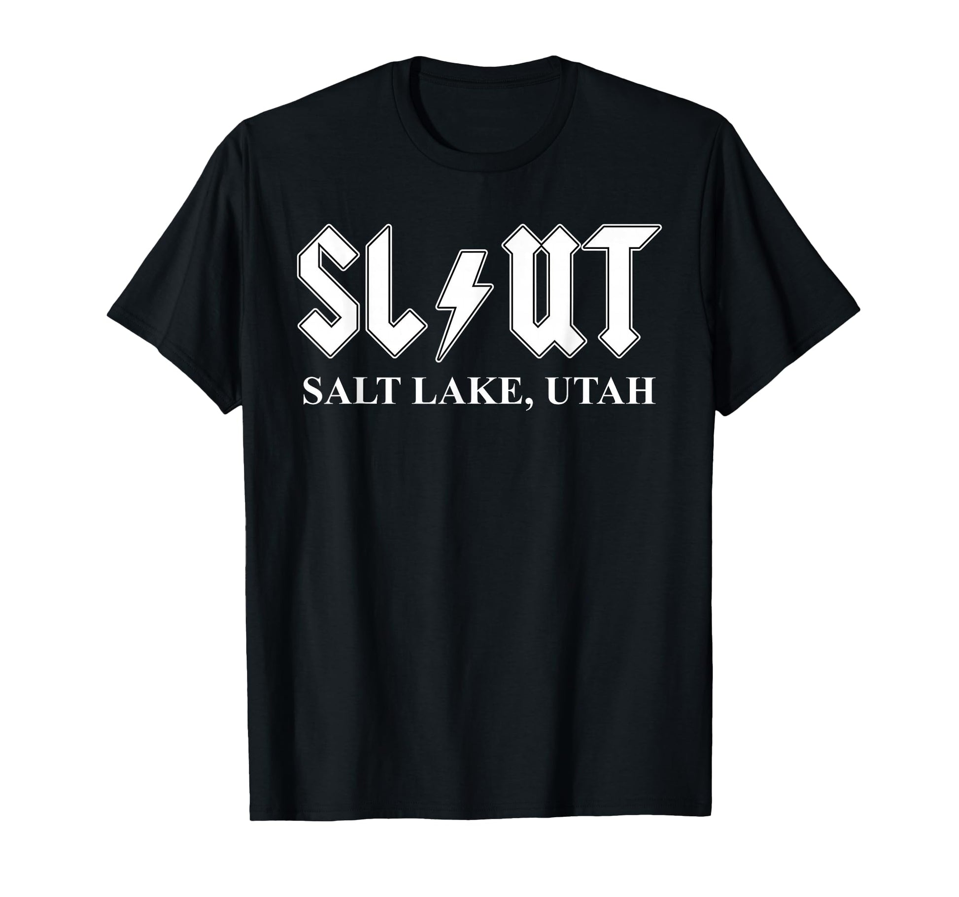 Slut Salt Lake Utah Funny Bold T-Shirt - Casual Everyday Wear Men Women - T-Shirt, Sweatshirt, Hoodie