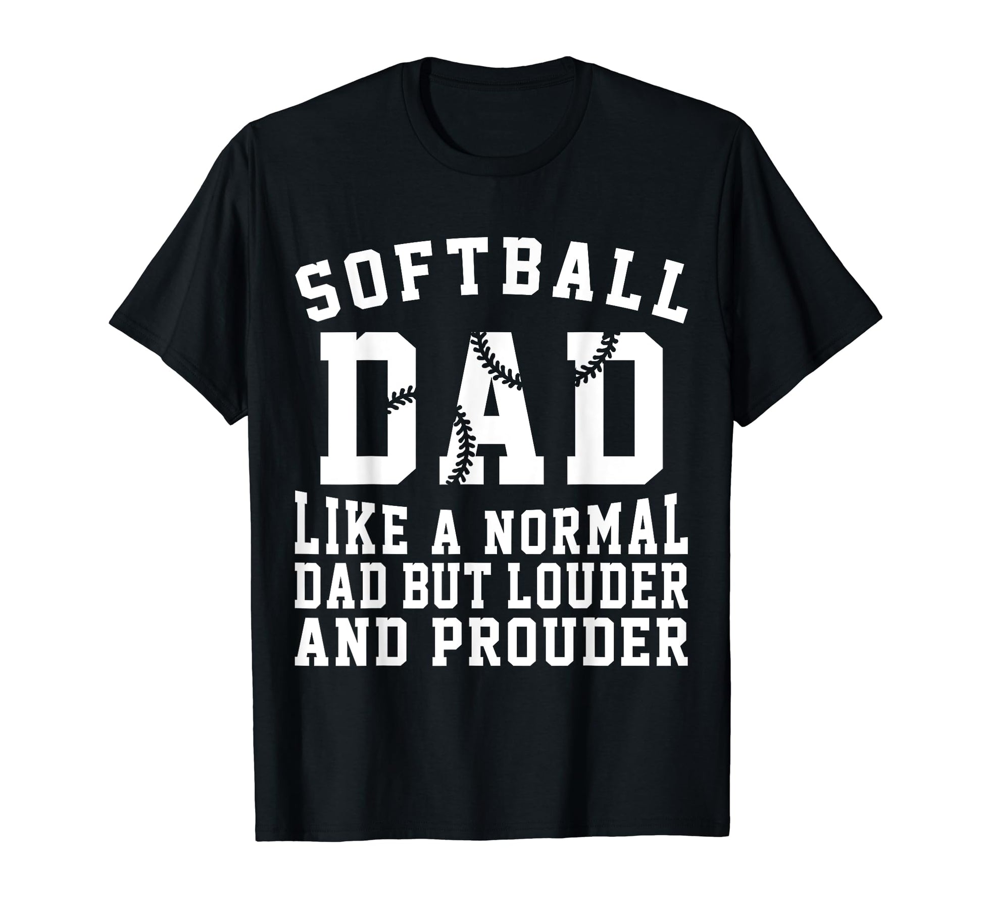 Louder Softball Dad Funny Softball Game T-Shirt - Streetwear Style Unisex - T-Shirt, Sweatshirt, Hoodie