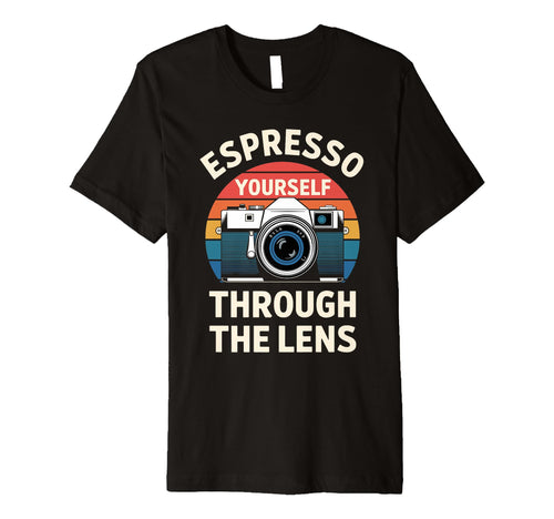 Photographer Espresso Yourself T-Shirt - Aesthetic Graphic for Adults - T-Shirt, Sweatshirt, Hoodie