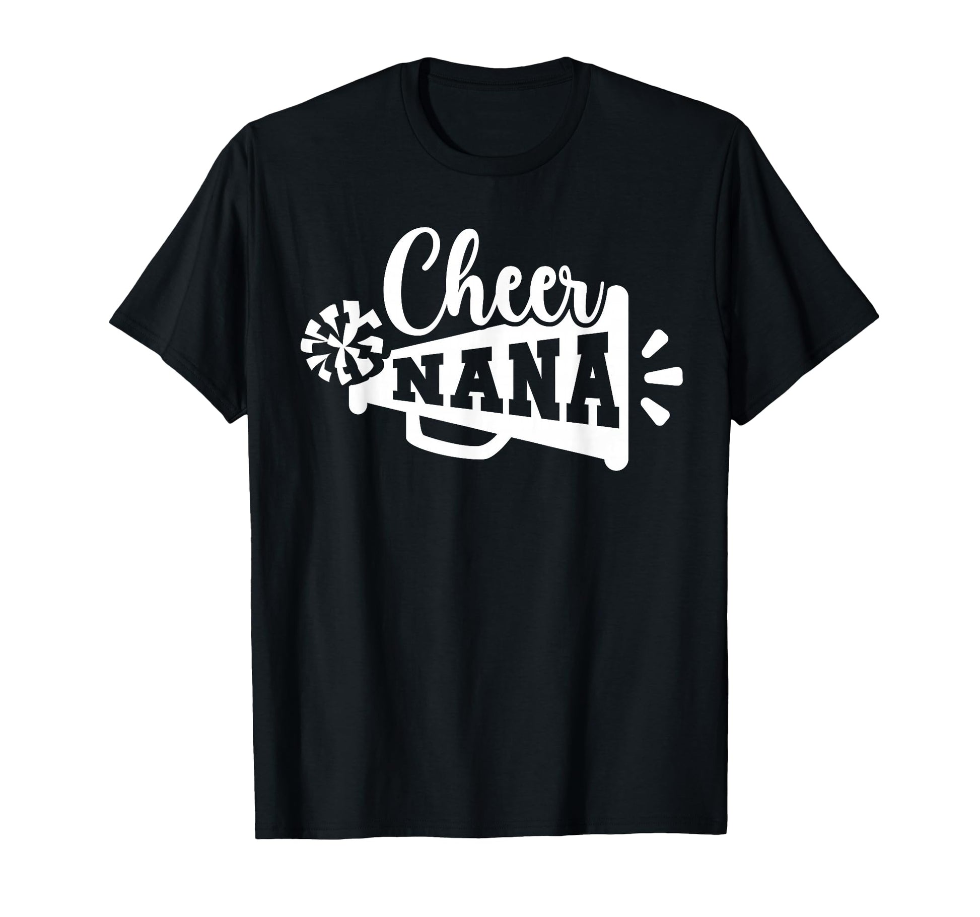 Cheer Nana Grandma Nana T-Shirt - Casual Everyday Wear Men Women - T-Shirt, Sweatshirt, Hoodie