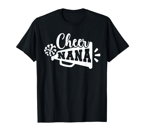 Cheer Nana Grandma Nana T-Shirt - Casual Everyday Wear Men Women - T-Shirt, Sweatshirt, Hoodie
