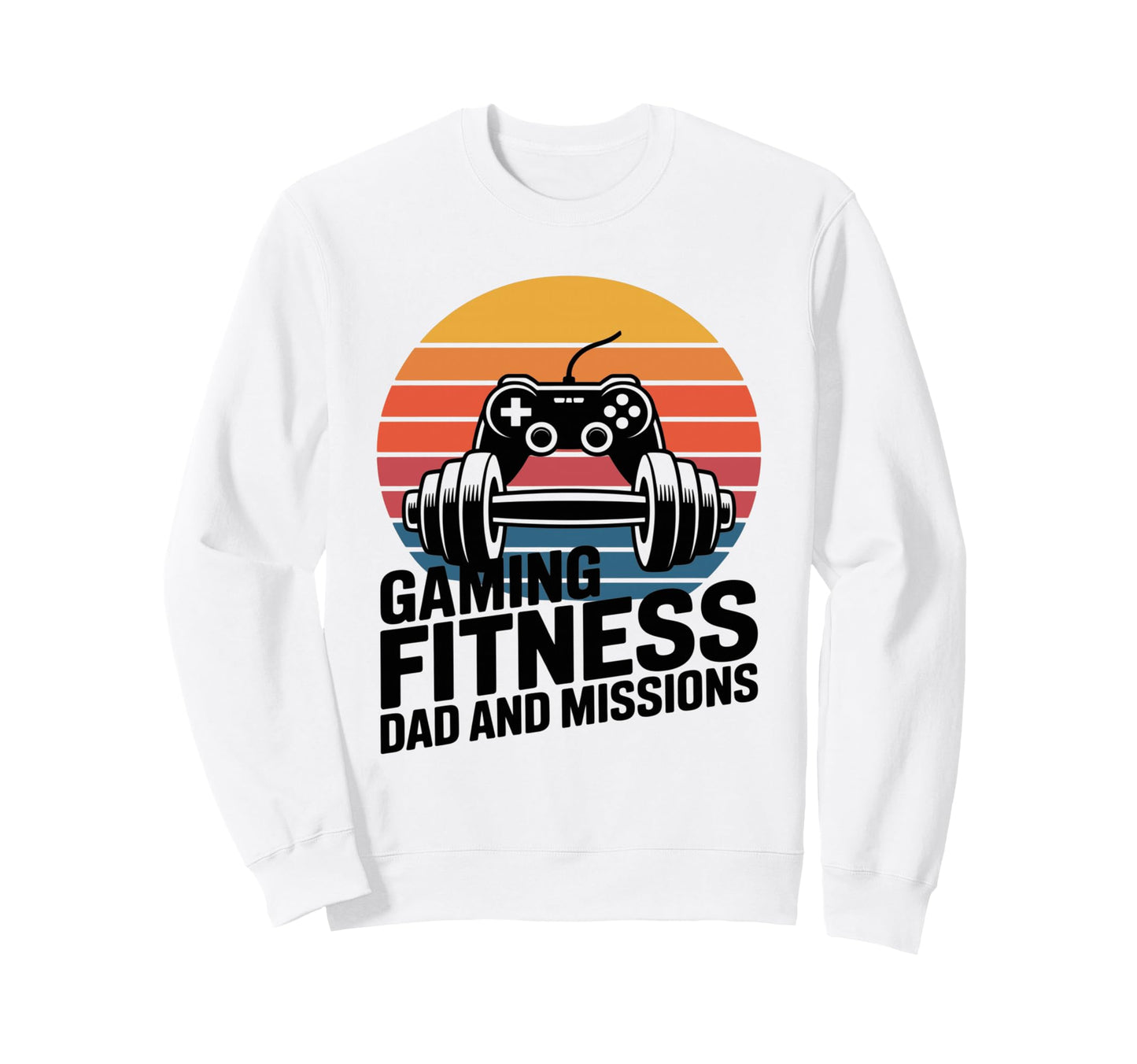 Gaming Fitness Dad And Missions Gamer Sweatshirt - Graphic Print Men Women - T-Shirt, Sweatshirt, Hoodie