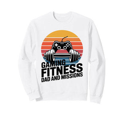 Gaming Fitness Dad And Missions Gamer Sweatshirt - Graphic Print Men Women - T-Shirt, Sweatshirt, Hoodie