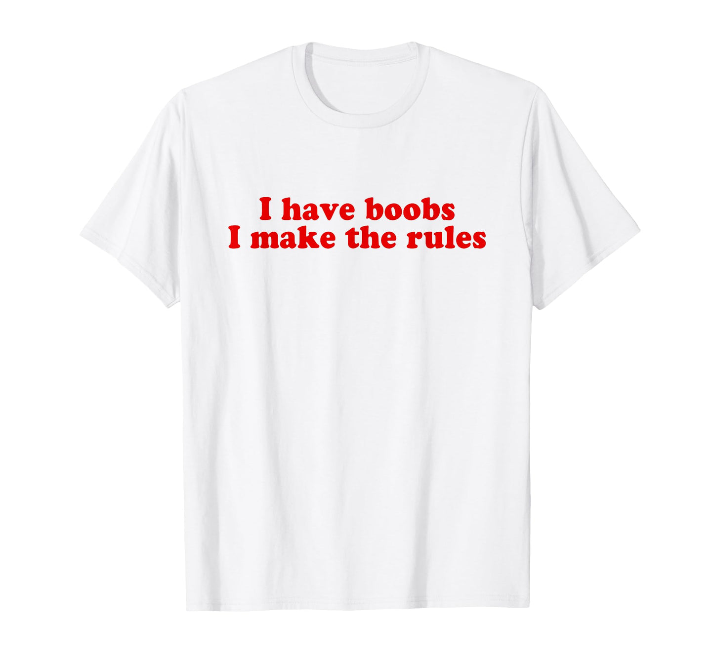 I Have Boobs I Make Rules Y2K Aesthetic T-Shirt - Graphic Print Men Women - T-Shirt, Sweatshirt, Hoodie