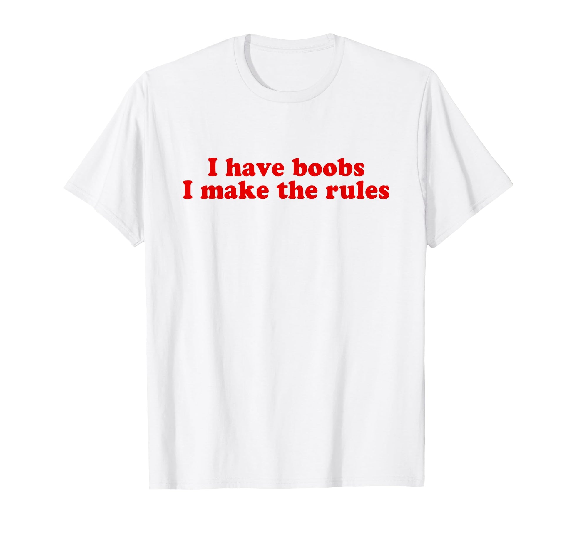 I Have Boobs I Make Rules Y2K Aesthetic T-Shirt - Graphic Print Men Women - T-Shirt, Sweatshirt, Hoodie