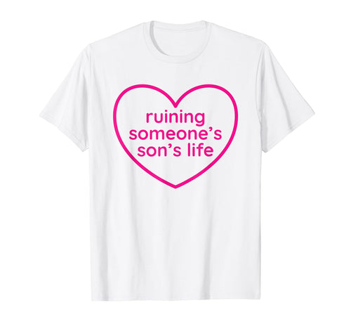 Ruining Someones Sons Life Funny T-Shirt - Casual Everyday Wear for Adults - T-Shirt, Sweatshirt, Hoodie