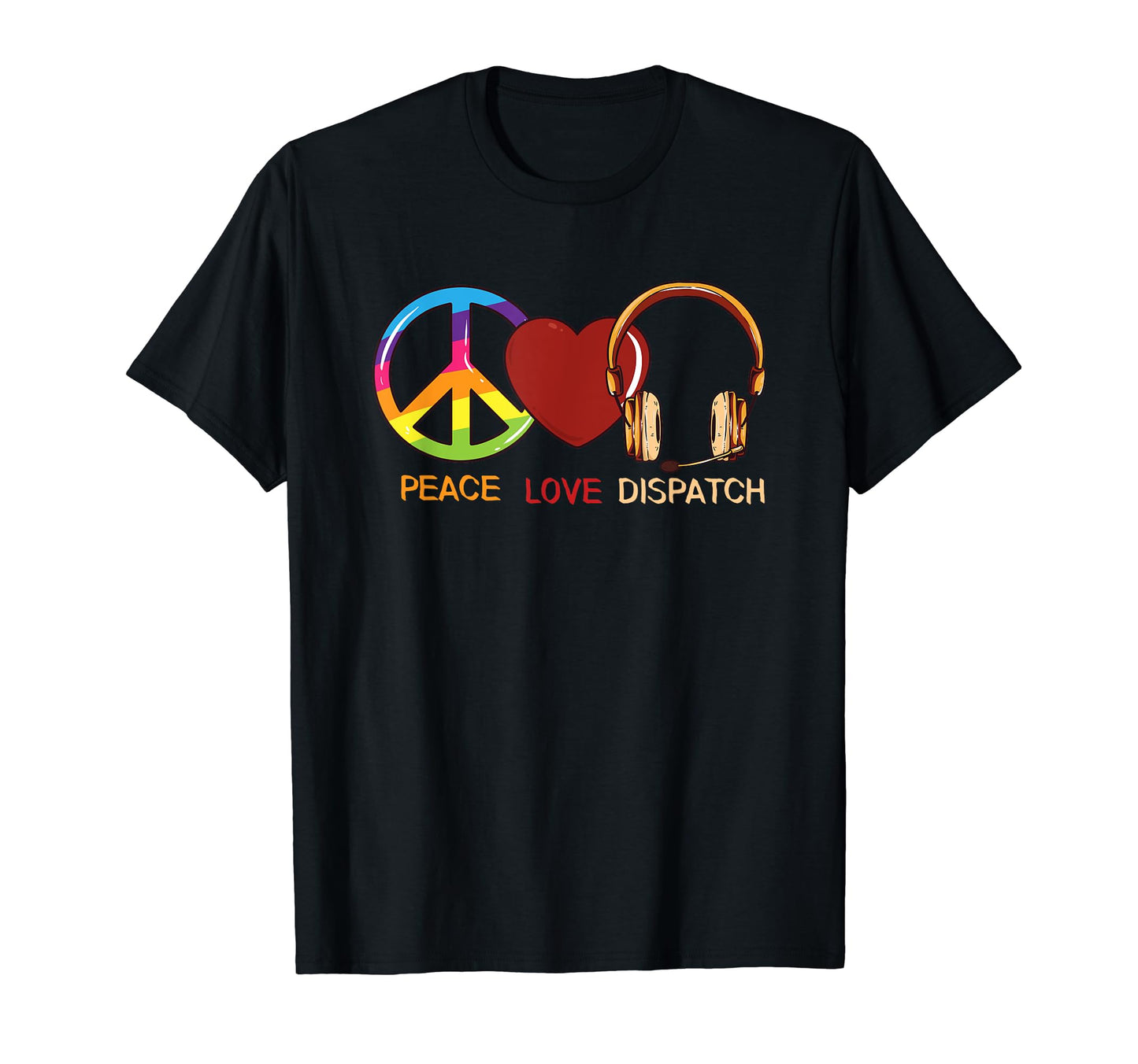 911 Dispatcher Peace Love Dispatch T-Shirt - Graphic Print Unisex - T-Shirt, Sweatshirt, Hoodie