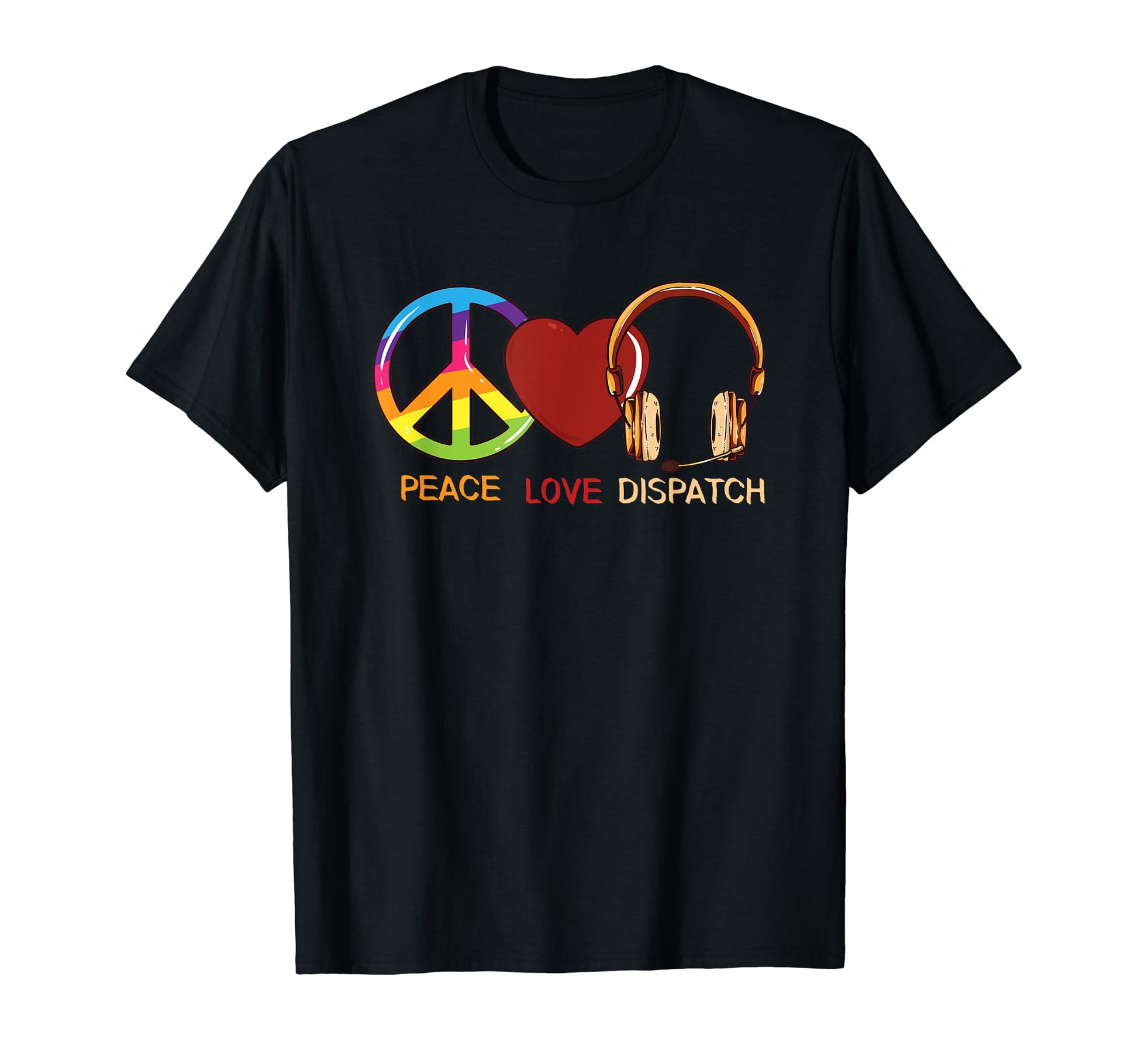 911 Dispatcher Peace Love Dispatch T-Shirt - Graphic Print Unisex - T-Shirt, Sweatshirt, Hoodie