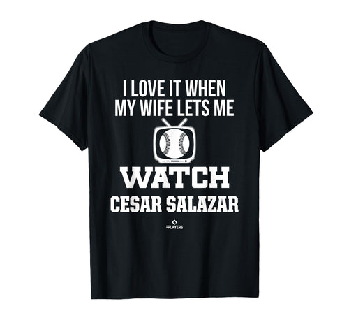 My Wife Lets Me Watch Cesar Salazar T-Shirt - Fun Novelty Design Men Women - T-Shirt, Sweatshirt, Hoodie