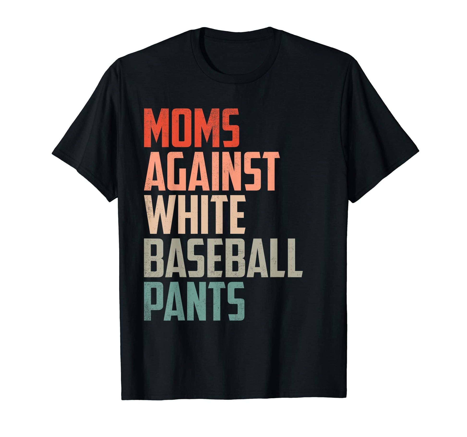 Moms Against White Baseball Pants T-Shirt - Trendy Graphic for Adults - T-Shirt, Sweatshirt, Hoodie