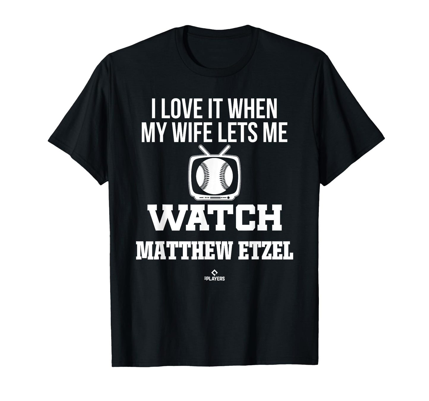My Wife Lets Me Watch Matthew Etzel T-Shirt - Unique Graphic Unisex - T-Shirt, Sweatshirt, Hoodie