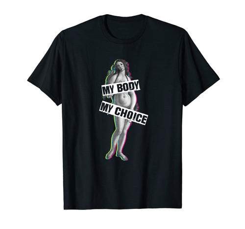 My Body My Choice Birth Venus T-Shirt - Unique Graphic for Adults - T-Shirt, Sweatshirt, Hoodie