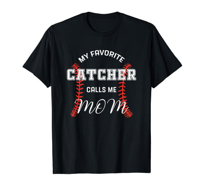My Favorite Catcher Calls Me Mom T-Shirt - Streetwear Style for Adults - T-Shirt, Sweatshirt, Hoodie