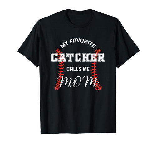 My Favorite Catcher Calls Me Mom T-Shirt - Streetwear Style for Adults - T-Shirt, Sweatshirt, Hoodie