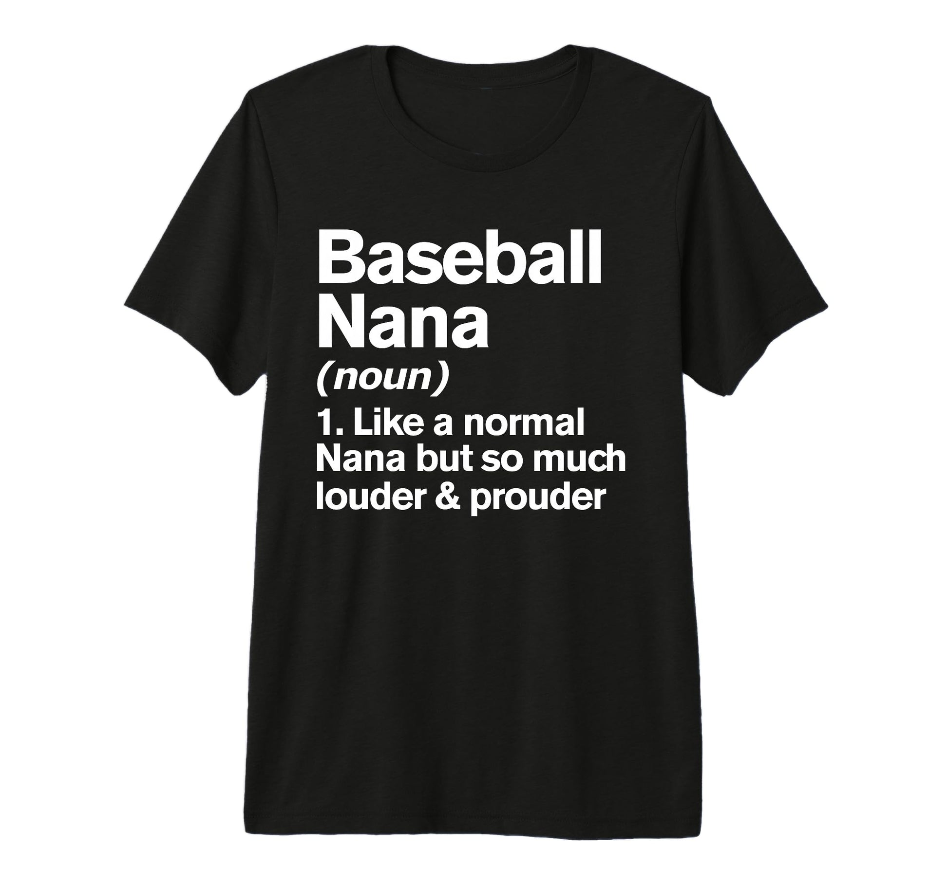 Baseball Nana Louder And Prouder Funny T-Shirt - Aesthetic Graphic Unisex - T-Shirt, Sweatshirt, Hoodie