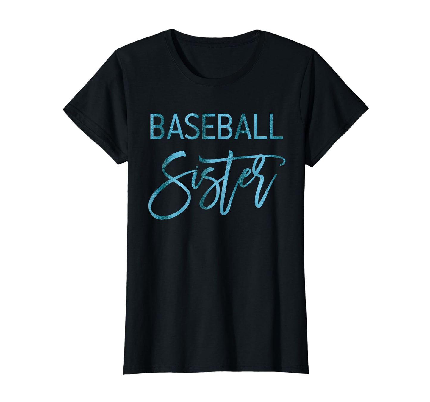 Baseball Sister Script Teal T-Shirt - Casual Everyday Wear for Adults - T-Shirt, Sweatshirt, Hoodie