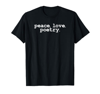 Peace Love Poetry Literary Literature T-Shirt - Streetwear Style Unisex - T-Shirt, Sweatshirt, Hoodie
