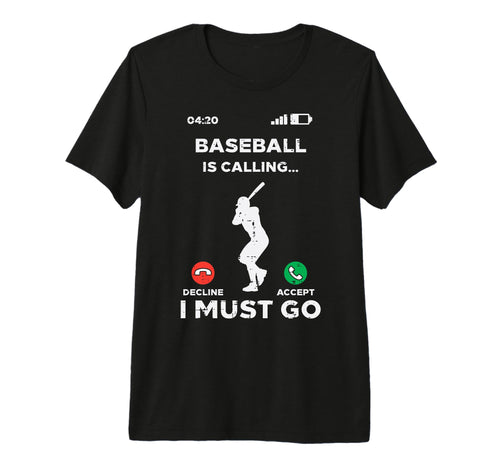 Baseball Calling I Must Go Funny T-Shirt - Fun Novelty Design Men Women - T-Shirt, Sweatshirt, Hoodie