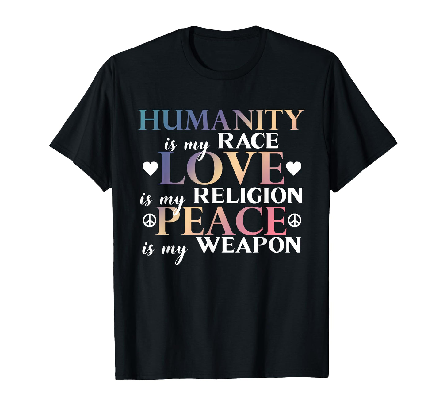 Humanity Is My Race Love Religion Peace T-Shirt - Novelty Apparel Unisex - T-Shirt, Sweatshirt, Hoodie