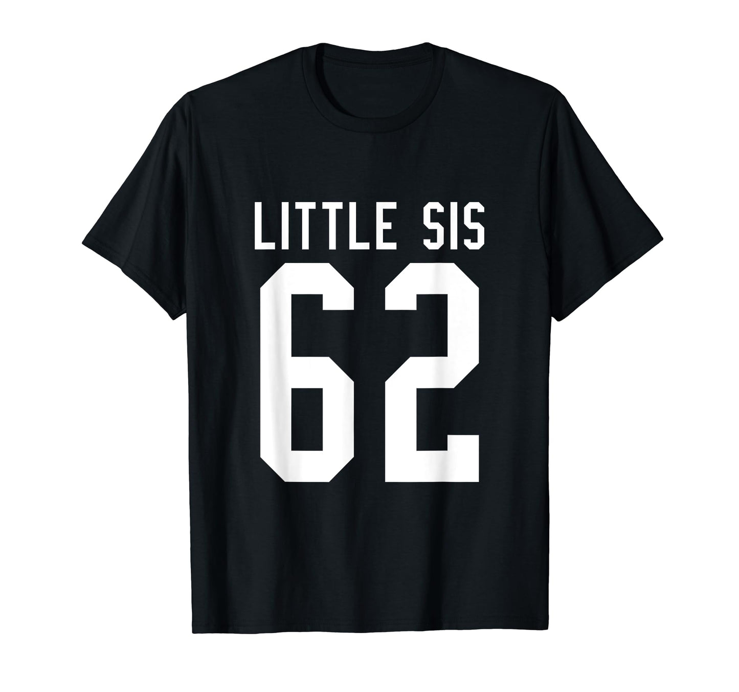 Number 62 Little Sis Biggest Fan Football T-Shirt - Graphic Print Unisex - T-Shirt, Sweatshirt, Hoodie