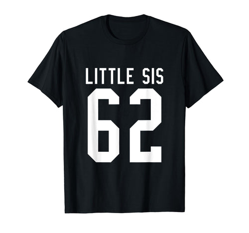 Number 62 Little Sis Biggest Fan Football T-Shirt - Graphic Print Unisex - T-Shirt, Sweatshirt, Hoodie