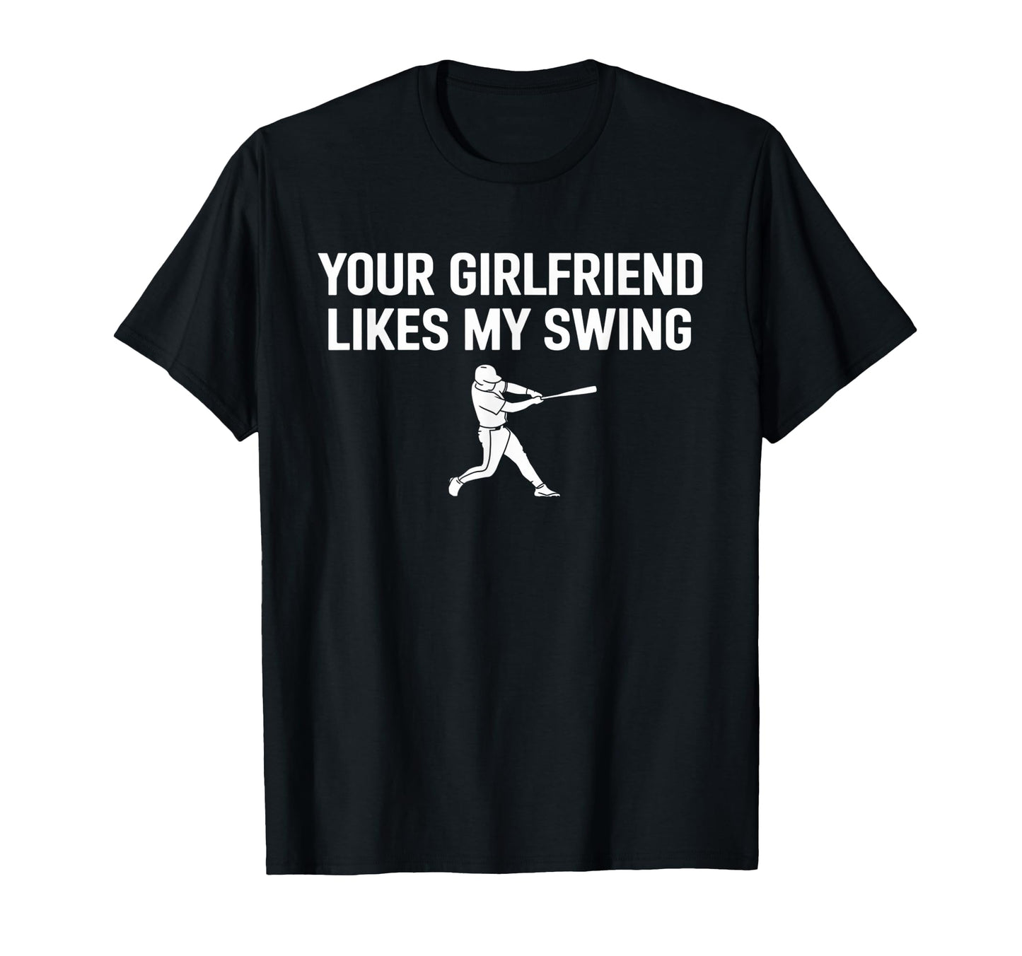 Funny Baseball Your Girlfriend T-Shirt - Fun Novelty Design Men Women - T-Shirt, Sweatshirt, Hoodie
