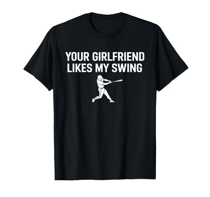 Funny Baseball Your Girlfriend T-Shirt - Fun Novelty Design Men Women - T-Shirt, Sweatshirt, Hoodie