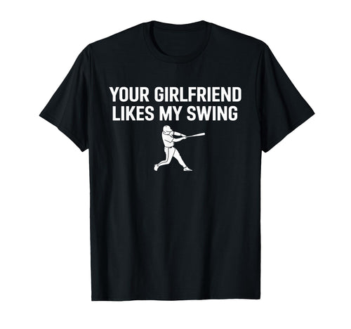 Funny Baseball Your Girlfriend T-Shirt - Fun Novelty Design Men Women - T-Shirt, Sweatshirt, Hoodie
