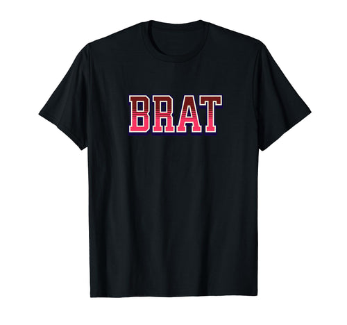 Brat Funny College Typography Brat T-Shirt - Trendy Graphic Unisex - T-Shirt, Sweatshirt, Hoodie