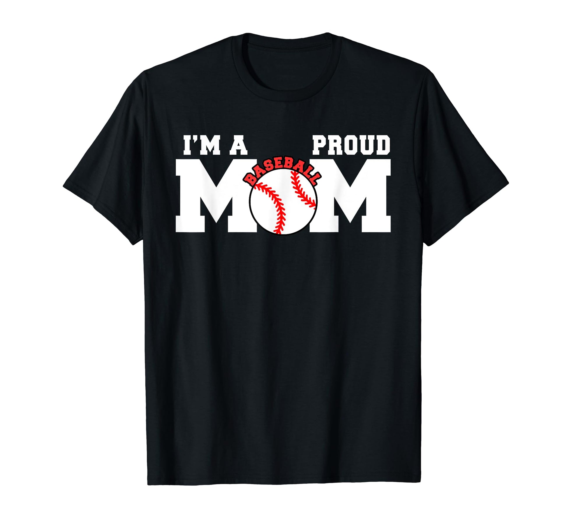 Im Proud Mom Funny Baseball Mom T-Shirt - Unique Graphic Unisex - T-Shirt, Sweatshirt, Hoodie