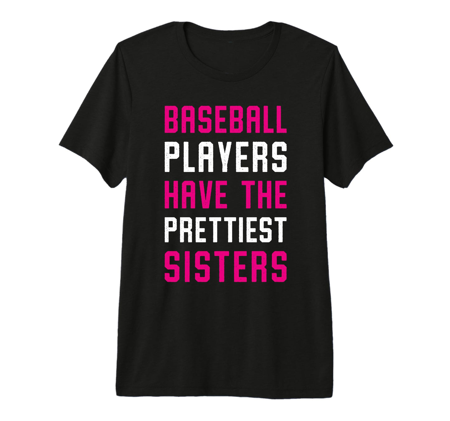 Baseball Players Have Prettiest T-Shirt - Fun Novelty Design Unisex - T-Shirt, Sweatshirt, Hoodie