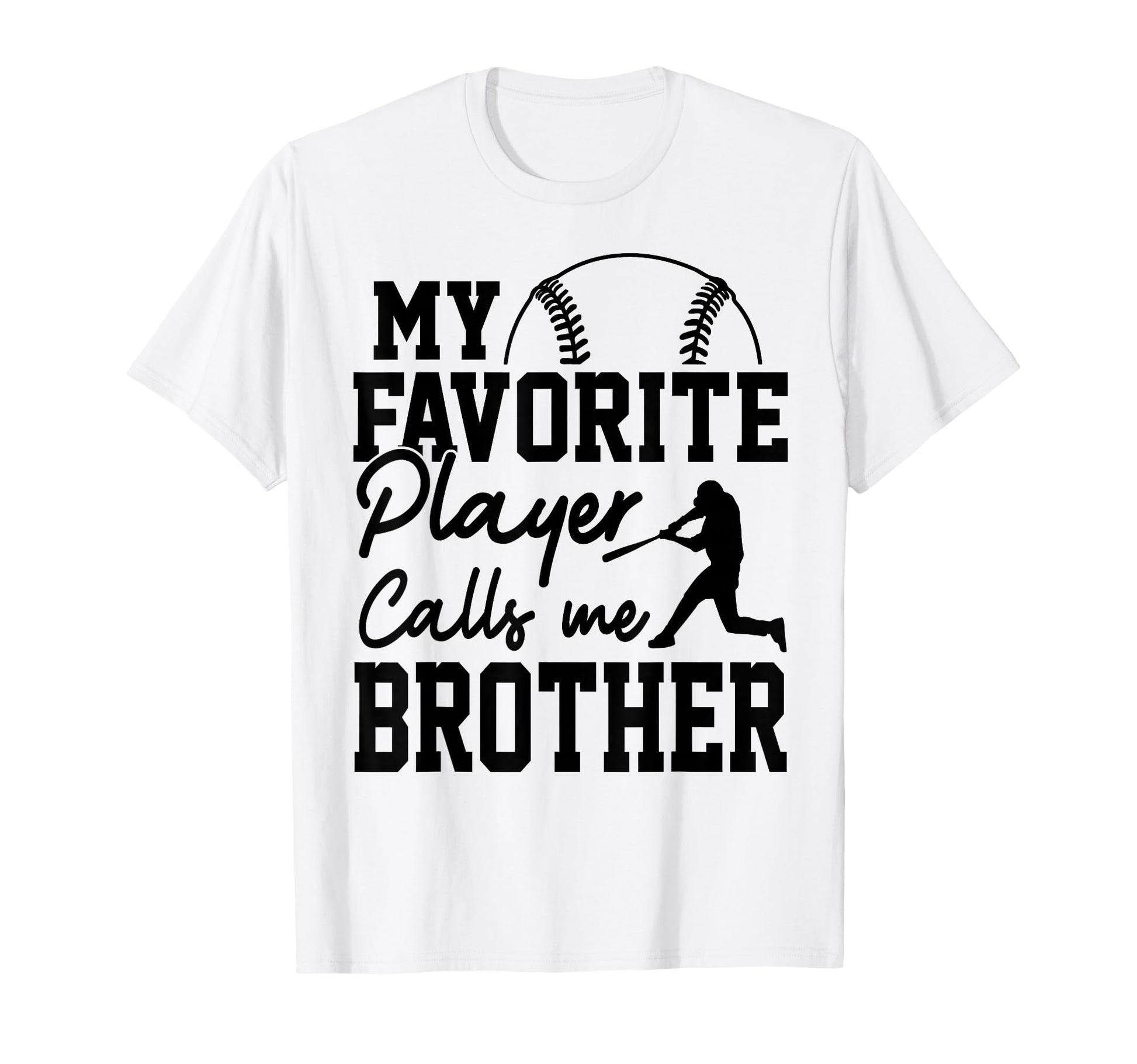 My Favorite Player Calls Me Brother T-Shirt - Custom Art Print Unisex - T-Shirt, Sweatshirt, Hoodie