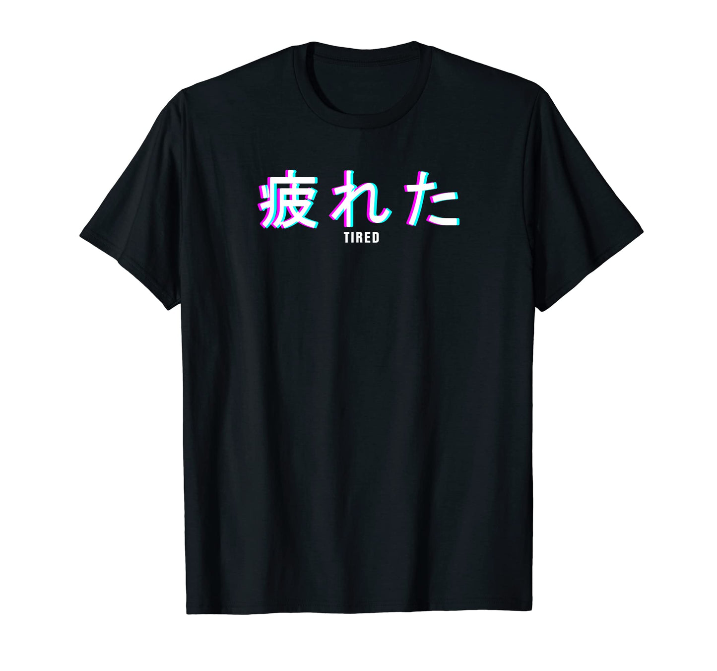 Tired Japanese Text I Aesthetic Vaporwave T-Shirt - Unique Graphic Unisex - T-Shirt, Sweatshirt, Hoodie