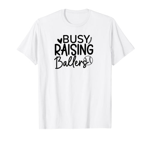 Baseball Busy Raising Ballers Baseball T-Shirt - Novelty Apparel Unisex - T-Shirt, Sweatshirt, Hoodie