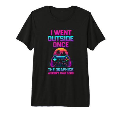 I Went Outside Gamer Dad Fathers Day Video T-Shirt - Trendy Graphic Unisex - T-Shirt, Sweatshirt, Hoodie