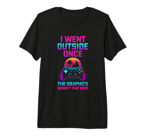 I Went Outside Gamer Dad Fathers Day Video T-Shirt - Trendy Graphic Unisex - T-Shirt, Sweatshirt, Hoodie