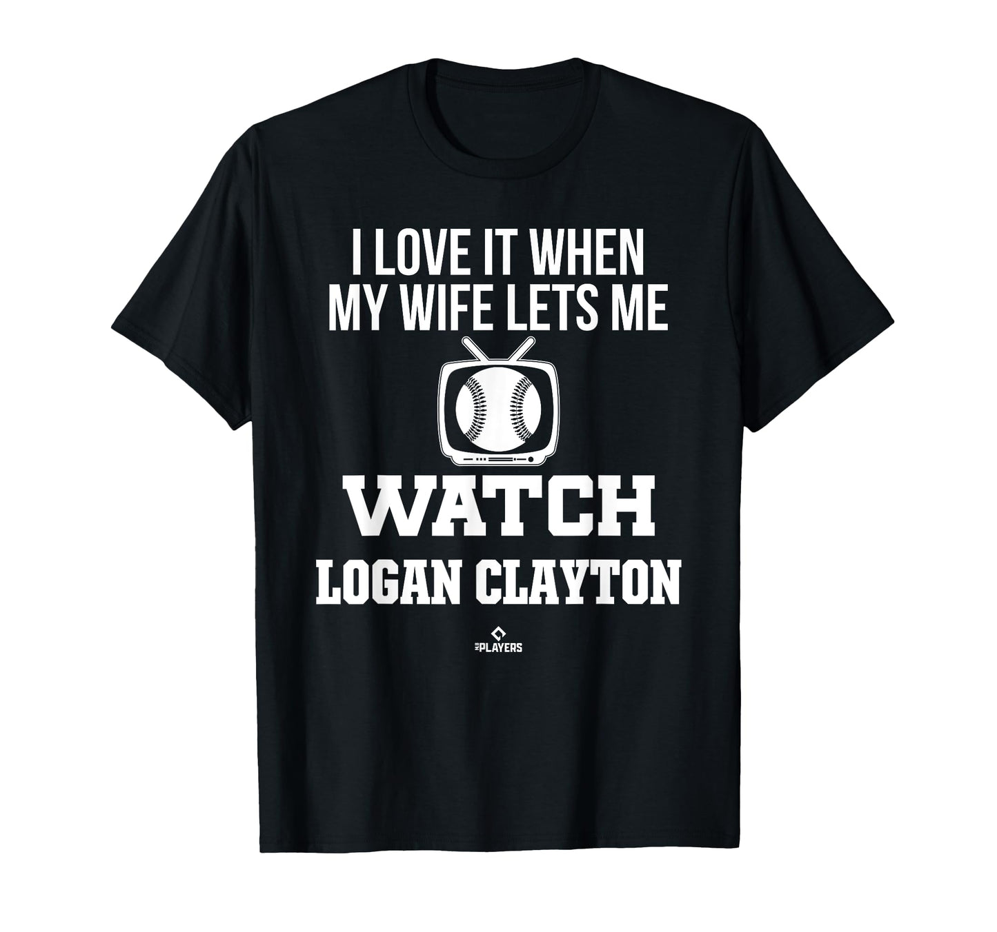My Wife Lets Me Watch Logan Clayton T-Shirt - Graphic Print Unisex - T-Shirt, Sweatshirt, Hoodie